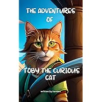 The Adventures of Toby the Curious Cat: 