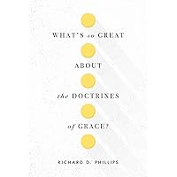 What’s So Great about the Doctrines of Grace? What’s So Great about the Doctrines of Grace? Paperback Audible Audiobook Kindle Hardcover Audio CD