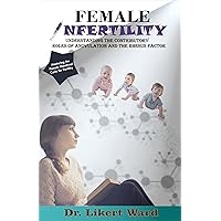 FEMALE INFERTILITY: Understanding the Contributory Roles of Anovulation and the Rhesus Factor FEMALE INFERTILITY: Understanding the Contributory Roles of Anovulation and the Rhesus Factor Kindle Paperback