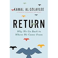 Return: Why We Go Back to Where We Come From Return: Why We Go Back to Where We Come From Kindle Audible Audiobook Hardcover Paperback