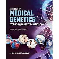Essentials of Medical Genetics for Nursing and Health Professionals: An Interprofessional Approach Essentials of Medical Genetics for Nursing and Health Professionals: An Interprofessional Approach Paperback eTextbook
