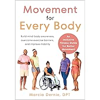Movement for Every Body: An Inclusive Fitness Guide for Better Movement--Build mind-body awareness, overcome exercise barriers, and improve mobility Movement for Every Body: An Inclusive Fitness Guide for Better Movement--Build mind-body awareness, overcome exercise barriers, and improve mobility Paperback Kindle Audible Audiobook