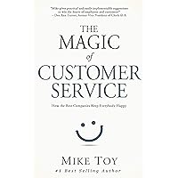 The Magic of Customer Service: How the Best Companies Keep Everybody Happy The Magic of Customer Service: How the Best Companies Keep Everybody Happy Kindle Paperback