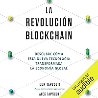 La revolución blockchain [The Blockchain Revolution] La revolución blockchain [The Blockchain Revolution] Kindle Audible Audiobook Paperback