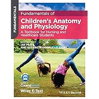 Fundamentals of Children's Anatomy and Physiology: A Textbook for Nursing and Healthcare Students Fundamentals of Children's Anatomy and Physiology: A Textbook for Nursing and Healthcare Students Paperback