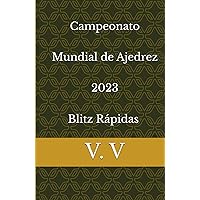 Campeonato Mundial de Ajedrez 2023 Blitz Rápidas V. V (Spanish Edition) Campeonato Mundial de Ajedrez 2023 Blitz Rápidas V. V (Spanish Edition) Hardcover Paperback