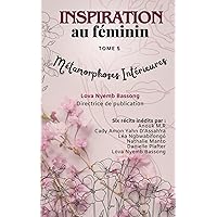 INSPIRATION AU FÉMININ TOME 5: MÉTAMORPHOSES INTÉRIEURES (French Edition)