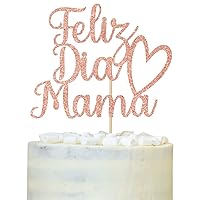 Feliz Dia Mama Cake Topper, Feliz Día De Las Madres, Best Mom Ever, Happy Mother's Day Party Decorations Supplies Rose Gold Glitter