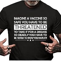 Imagine A Vaccine So Safe You Have To Be Threatened T-Shirt, Covid Shirt, Quarantine Shirt, Sarcasm Shirt, Adult Humor, Funny Saying Quotes T-Shirt, Long Sleeve, Sweatshirt, Hoodie