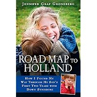 Road Map to Holland: How I Found My Way Through My Son's First Two Years With Down Syndrome Road Map to Holland: How I Found My Way Through My Son's First Two Years With Down Syndrome Paperback Kindle Library Binding