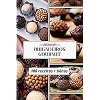 Brigadeiros Encantadores: 100 Receitas Irresistíveis para Transformar Seus Momentos em Doçura (meus livros de receitas Livro 1) (Portuguese Edition)