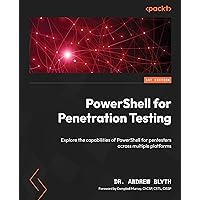 PowerShell for Penetration Testing: Explore the capabilities of PowerShell for pentesters across multiple platforms PowerShell for Penetration Testing: Explore the capabilities of PowerShell for pentesters across multiple platforms Kindle Paperback