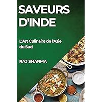 Saveurs d'Inde: L'Art Culinaire de l'Asie du Sud (French Edition)