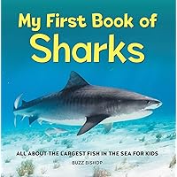 My First Book of Sharks: All About the Largest Fish in the Sea for Kids My First Book of Sharks: All About the Largest Fish in the Sea for Kids Paperback Kindle Hardcover