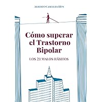 Cómo superar el Trastorno Bipolar: Los 21 malos hábitos (Spanish Edition) Cómo superar el Trastorno Bipolar: Los 21 malos hábitos (Spanish Edition) Kindle