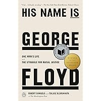 His Name Is George Floyd (Pulitzer Prize Winner): One Man's Life and the Struggle for Racial Justice His Name Is George Floyd (Pulitzer Prize Winner): One Man's Life and the Struggle for Racial Justice Kindle Paperback Audible Audiobook Hardcover