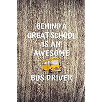 Behind A Great School Is An Awesome Bus Driver: Funny Novelty School Bus Driver Gift|Thank You Gift For Professional Drivers| Keepsake Journal For ... For School Bus Driver (Alternative to card)
