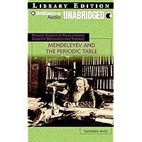 Mendeleyev and the Periodic Table (Primary Sources of Revolutionary Scientific Discoveries and Theories Series) Mendeleyev and the Periodic Table (Primary Sources of Revolutionary Scientific Discoveries and Theories Series) Audible Audiobook Library Binding Paperback Audio CD