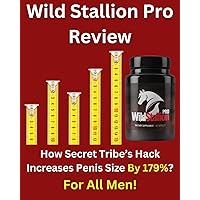 Wild Stallion Pro Review - How Secret Tribe’s Hack Increases Penis Size By 179%? For All Men !