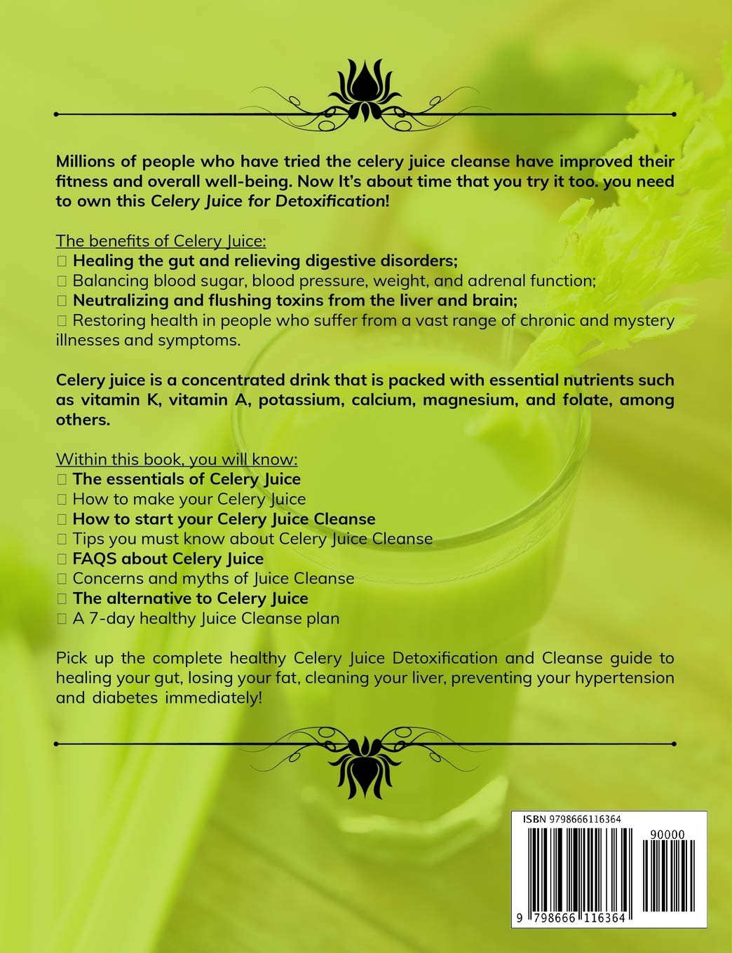 Celery Juice for Detoxification: The Simplest Operational Guide in 7 Days to Heal the Gut, Lose Fat, Cleanse the Liver, Prevent Hypertension, Alleviate Diabetes and More