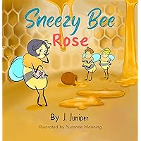 SNEEZY BEE ROSE: Jobless due to a honey allergy, Rose discovers a talent the other bees can't resist! (Bee YOU-nique Series) SNEEZY BEE ROSE: Jobless due to a honey allergy, Rose discovers a talent the other bees can't resist! (Bee YOU-nique Series) Kindle Audible Audiobook Paperback