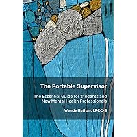 The Portable Supervisor: The Essential Guide for Students and New Mental Health Professionals The Portable Supervisor: The Essential Guide for Students and New Mental Health Professionals Paperback Kindle