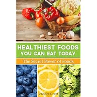 The Healthiest Foods You Can Eat Today: The Secret Power of Foods for Weight Loss, Healthy Skin, Gaining Muscle, Detoxification and Much More The Healthiest Foods You Can Eat Today: The Secret Power of Foods for Weight Loss, Healthy Skin, Gaining Muscle, Detoxification and Much More Kindle