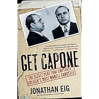 Get Capone: The Secret Plot That Captured America's Most Wanted Gangster Get Capone: The Secret Plot That Captured America's Most Wanted Gangster Paperback Audible Audiobook Kindle Hardcover Audio CD