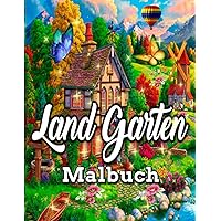 Land Garten Malbuch: Ein Malbuch für Erwachsene mit wunderschönen Landschafts- und Landschaftsszenen/verschiedene Malseiten/8,5 x 11, ... Entspannung für Erwachsene (German Edition) Land Garten Malbuch: Ein Malbuch für Erwachsene mit wunderschönen Landschafts- und Landschaftsszenen/verschiedene Malseiten/8,5 x 11, ... Entspannung für Erwachsene (German Edition) Paperback