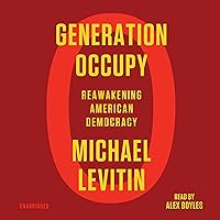 Generation Occupy: Reawakening American Democracy Generation Occupy: Reawakening American Democracy Audible Audiobook Paperback Kindle Hardcover Audio CD
