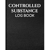 Controlled Substance Log Book: Narcotics Logbook for Narcotic Medication Dosage/Patient Record Usage Notebook with Prescription Inventory/Drug Count ... Ordered Tracker & Narcotic Count Book