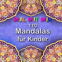 MAL MIT MIR! 110 Mandalas für Kinder: 110 wunderschöne Mandalas für Kinder ab 4 Jahren (German Edition)