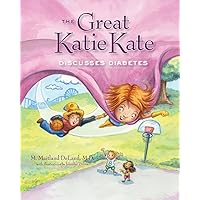 The Great Katie Kate Discusses Diabetes The Great Katie Kate Discusses Diabetes Hardcover Kindle