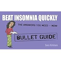 Beat Insomnia Quickly: Bullet Guides Beat Insomnia Quickly: Bullet Guides Kindle Paperback