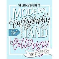 The Ultimate Guide to Modern Calligraphy & Hand Lettering for Beginners The Ultimate Guide to Modern Calligraphy & Hand Lettering for Beginners Paperback Spiral-bound