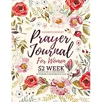 Prayer Journal For Women: 52 Week Scripture, Guided Prayer Notebook For Women Of God