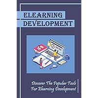Elearning Development: Discover The Popular Tools For Elearning Development