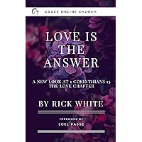 Love Is The Answer: A New Look At 1 Corinthians 13 Love Is The Answer: A New Look At 1 Corinthians 13 Kindle Audible Audiobook Paperback