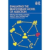 Evaluating the Brain Disease Model of Addiction Evaluating the Brain Disease Model of Addiction Kindle Paperback Hardcover