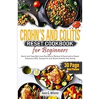 Crohn’s and Colitis Reset Cookbook for Beginners: Quick and Easy Delicious Recipes to Relieve Inflammatory Bowel Diseases (IBD) Symptoms and Boost Healthy Well being Crohn’s and Colitis Reset Cookbook for Beginners: Quick and Easy Delicious Recipes to Relieve Inflammatory Bowel Diseases (IBD) Symptoms and Boost Healthy Well being Paperback Kindle