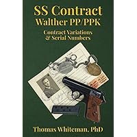 SS Contract Walther PP/PPK: Contract Variations & Serial Numbers SS Contract Walther PP/PPK: Contract Variations & Serial Numbers Paperback Kindle