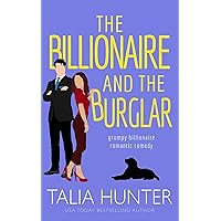The Billionaire and the Burglar: A Grumpy Sunshine Romantic Comedy (Grumpy Billionaire Romantic Comedy)