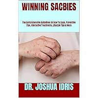 WINNING SACBIES: The Comprehensive Guidelines On How To Cope, Preventive Tips, Alternative Treatments, Lifestyle Tips & More WINNING SACBIES: The Comprehensive Guidelines On How To Cope, Preventive Tips, Alternative Treatments, Lifestyle Tips & More Kindle Paperback
