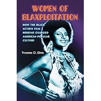 Women of Blaxploitation: How the Black Action Film Heroine Changed American Popular Culture Women of Blaxploitation: How the Black Action Film Heroine Changed American Popular Culture Paperback Kindle Mass Market Paperback