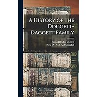 A History of the Doggett-Daggett Family A History of the Doggett-Daggett Family Hardcover Paperback
