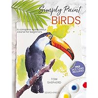 Simply Paint Birds: A complete watercolour course for beginners Simply Paint Birds: A complete watercolour course for beginners Paperback Kindle