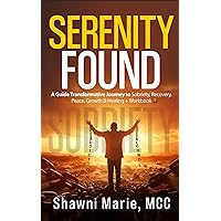 Serenity Found: A Guided Journey to CBT for Recovery, Sobriety, Peace, Growth, Happiness and Healing + Workbook 2-in-1 Book Serenity Found: A Guided Journey to CBT for Recovery, Sobriety, Peace, Growth, Happiness and Healing + Workbook 2-in-1 Book Kindle Paperback Hardcover