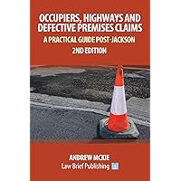 Occupiers, Highways and Defective Premises Claims: A Practical Guide Post-Jackson Occupiers, Highways and Defective Premises Claims: A Practical Guide Post-Jackson Paperback