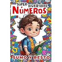 Super Divertidos Números: Sumo y Resto: Una buena manera de aprender jugando es un libro lleno de diversión y aprendizaje para niños y niñas. - 03 de Febrero 2024 (Spanish Edition)