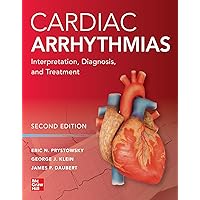 Cardiac Arrhythmias: Interpretation, Diagnosis and Treatment, Second Edition Cardiac Arrhythmias: Interpretation, Diagnosis and Treatment, Second Edition Hardcover Kindle